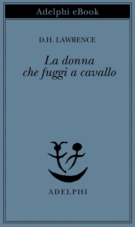 La donna che fuggì a cavallo - D. H. Lawrence,F. Salvatorelli - ebook