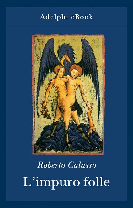 L' impuro folle - Roberto Calasso - ebook