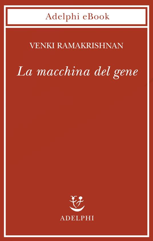 La macchina del gene. La gara per decifrare i segreti del ribosoma - Venki Ramakrishnan,Allegra Panini - ebook