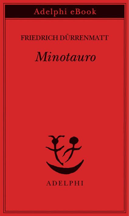 Minotauro. Una ballata. Testo tedesco a fronte - Friedrich Dürrenmatt,Donata Berra - ebook