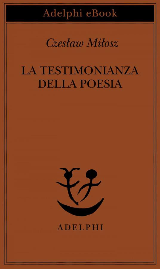 La testimonianza della poesia - Czeslaw Milosz,A. Ceccherelli - ebook