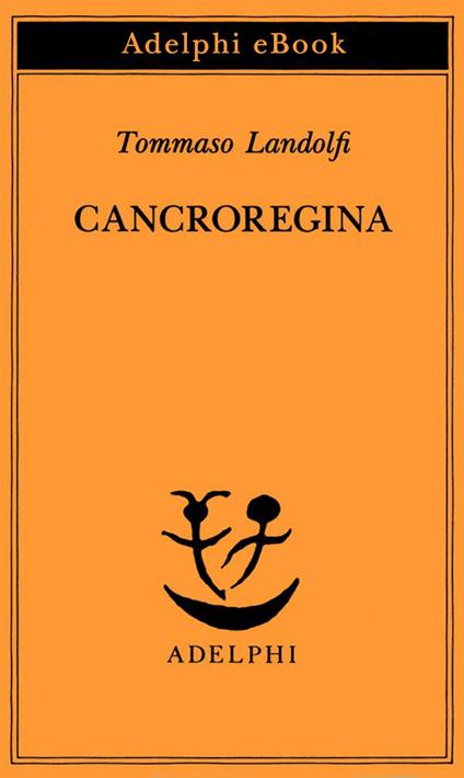 Cancroregina - Tommaso Landolfi,I. Landolfi - ebook