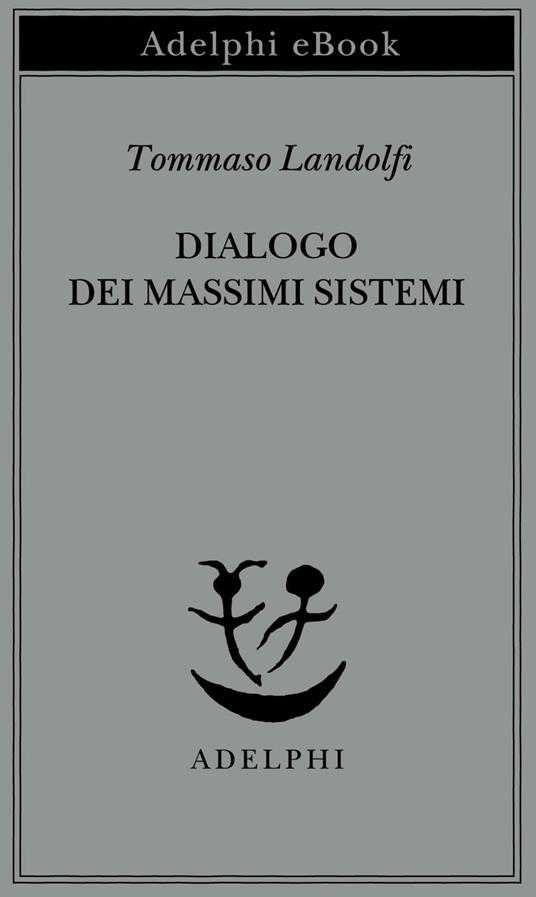 Dialogo dei massimi sistemi - Tommaso Landolfi,I. Landolfi - ebook