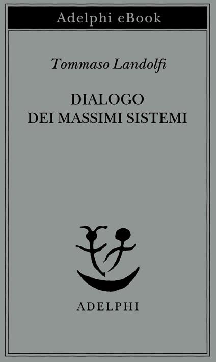 Dialogo dei massimi sistemi - Tommaso Landolfi,I. Landolfi - ebook