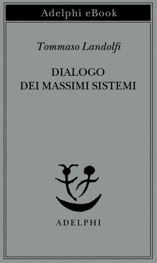 Dialogo dei massimi sistemi - Tommaso Landolfi,I. Landolfi - ebook