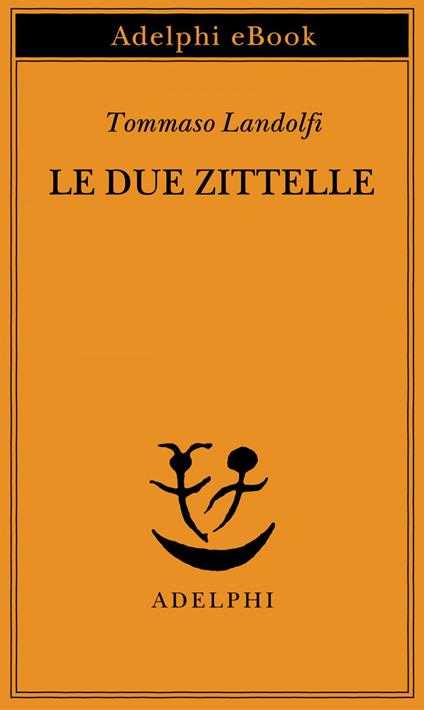 Le due zittelle - Tommaso Landolfi,I. Landolfi - ebook