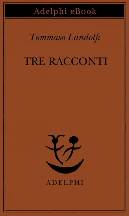 Tre racconti - Tommaso Landolfi,I. Landolfi - ebook