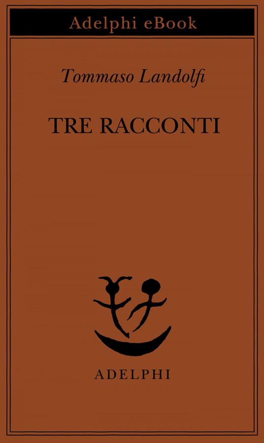 Tre racconti - Tommaso Landolfi,I. Landolfi - ebook