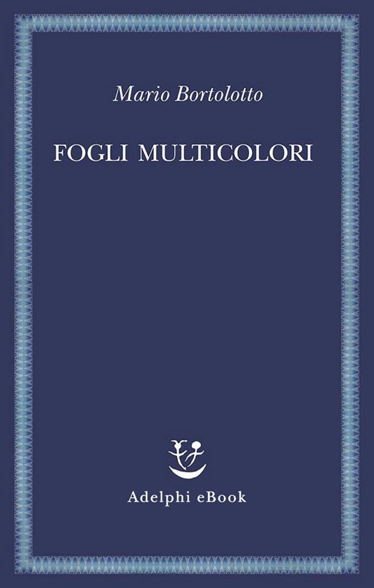 Fogli multicolori - Mario Bortolotto - ebook