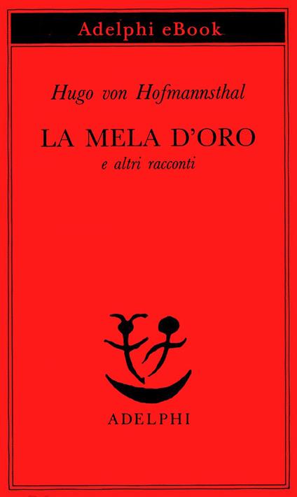 La mela d'oro e altri racconti - Hugo von Hofmannsthal,Gabriella Bemporad - ebook