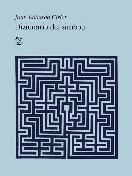 Dizionario dei simboli - Juan-Eduardo Cirlot,Maria Nicola - ebook