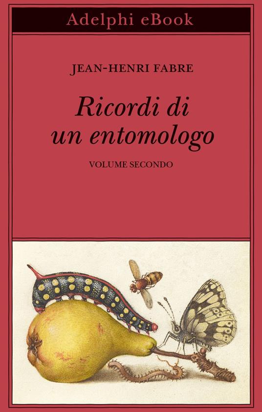 Ricordi di un entomologo. Vol. 2 - Jean-Henri Fabre,Laura Frausin Guarino - ebook