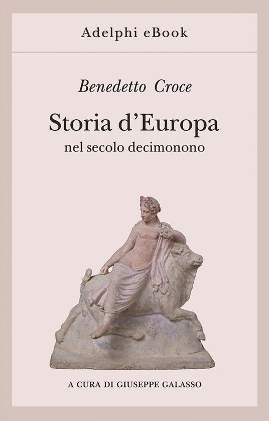 Storia d'Europa nel secolo decimonono - Benedetto Croce,Giuseppe Galasso - ebook