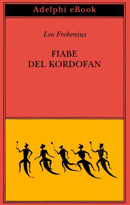 Fiabe del Kordofan - Leo Frobenius,U. Colla - ebook