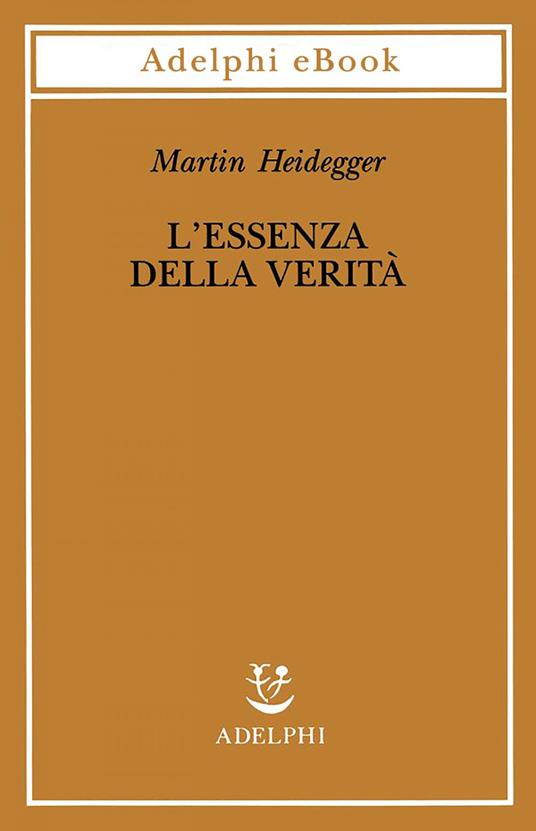 L' essenza della verità. Sul mito della caverna e sul «Teeteto» di Platone - Martin Heidegger,H. Mörchen,F. Volpi - ebook
