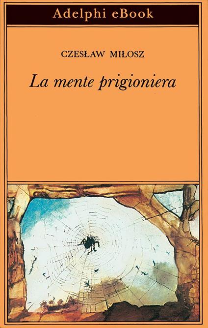 La mente prigioniera - Czeslaw Milosz,G. Origlia - ebook