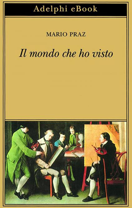 Il mondo che ho visto - Mario Praz - ebook