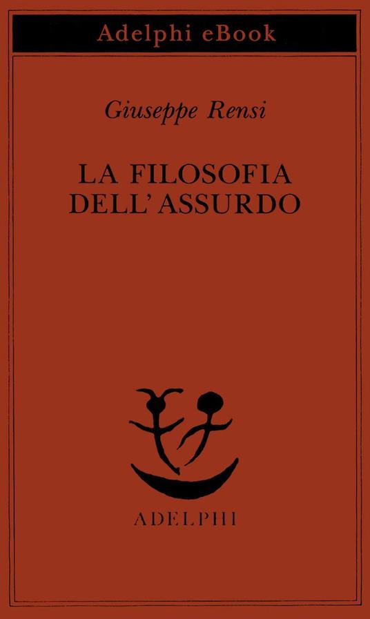 La filosofia dell'assurdo - Giuseppe Rensi - ebook
