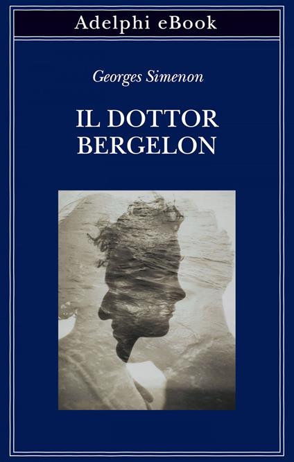 Il dottor Bergelon - Georges Simenon,Laura Frausin Guarino - ebook