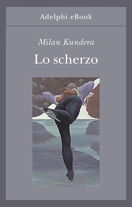 Lo scherzo - Milan Kundera,A. Barbato,G. Dierna - ebook