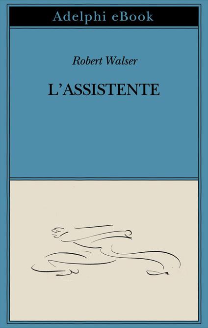 L' assistente - Robert Walser,Cesare De Marchi - ebook