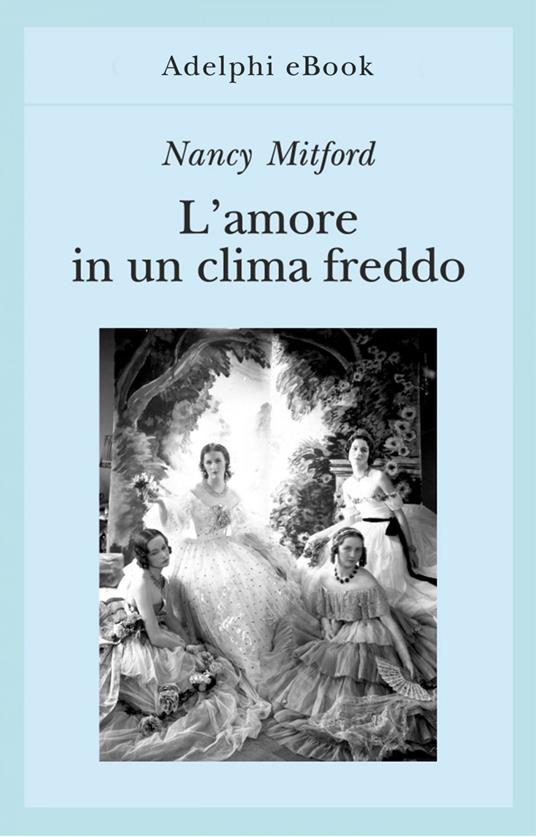 L' amore in un clima freddo - Nancy Mitford,S. Pareschi - ebook