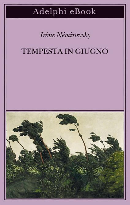 Tempesta in giugno - Irène Némirovsky,Laura Frausin Guarino,Teresa Lussone - ebook