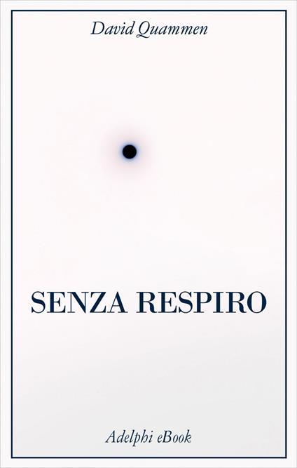Senza respiro. La corsa della scienza per sconfiggere un virus letale - David Quammen,Milena Zemira Ciccimarra - ebook