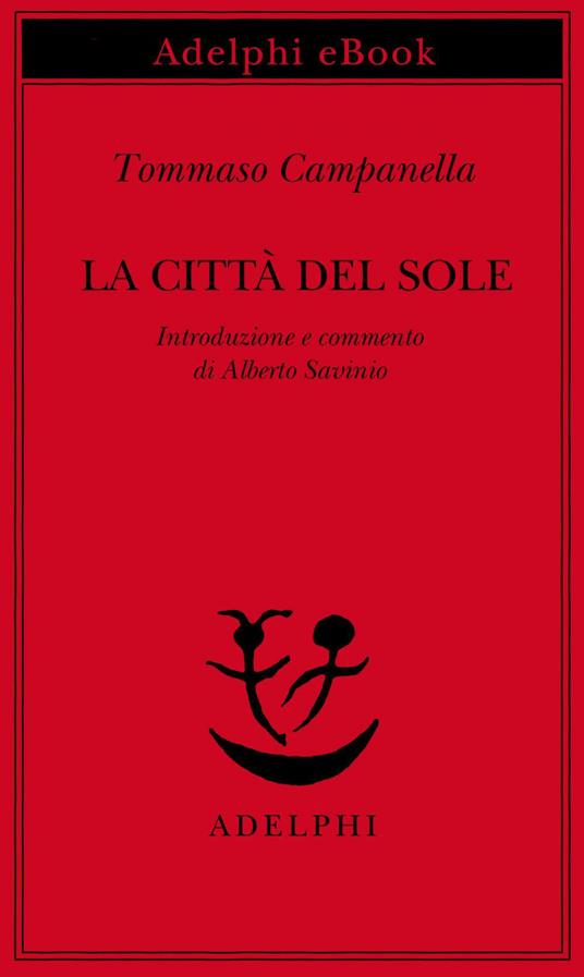 La città del Sole - Tommaso Campanella,Alberto Savinio - ebook