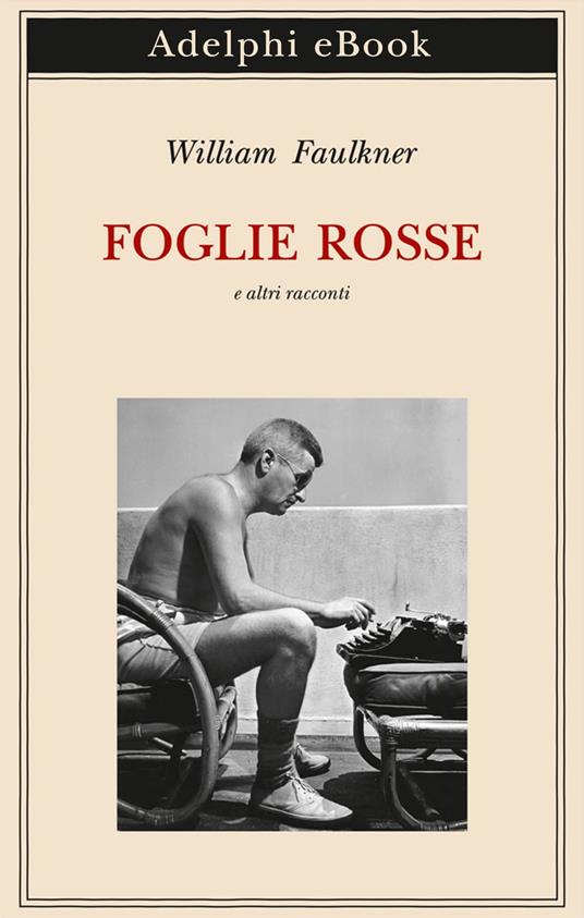 Foglie rosse e altri racconti - William Faulkner,M. Materassi - ebook