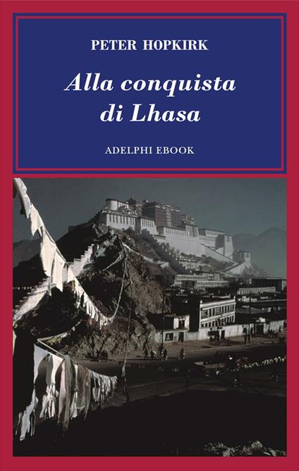 Alla conquista di Lhasa - Peter Hopkirk,G. Luciani - ebook