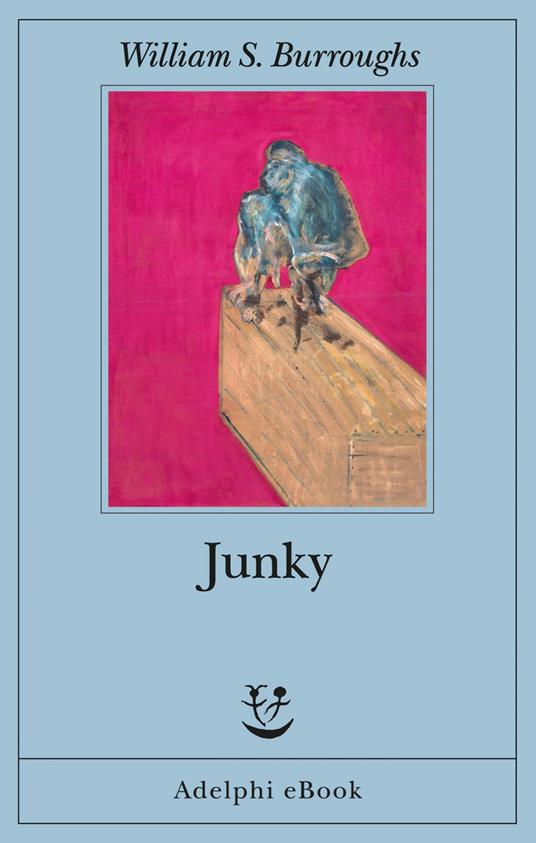 Junky - William S. Burroughs,Oliver Harris,Andrew Tanzi - ebook