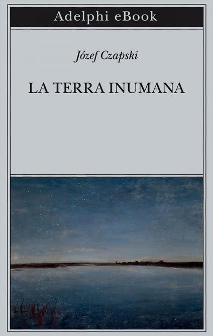 La terra inumana - Józef Czapski,Andrea Ceccherelli,Tullia Villanova - ebook