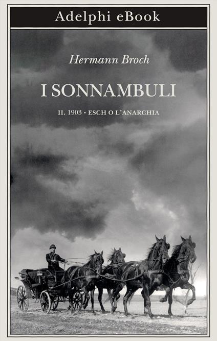 1903: Esch o l'anarchia. I sonnambuli. Vol. 2 - Hermann Broch,Ada Vigliani - ebook