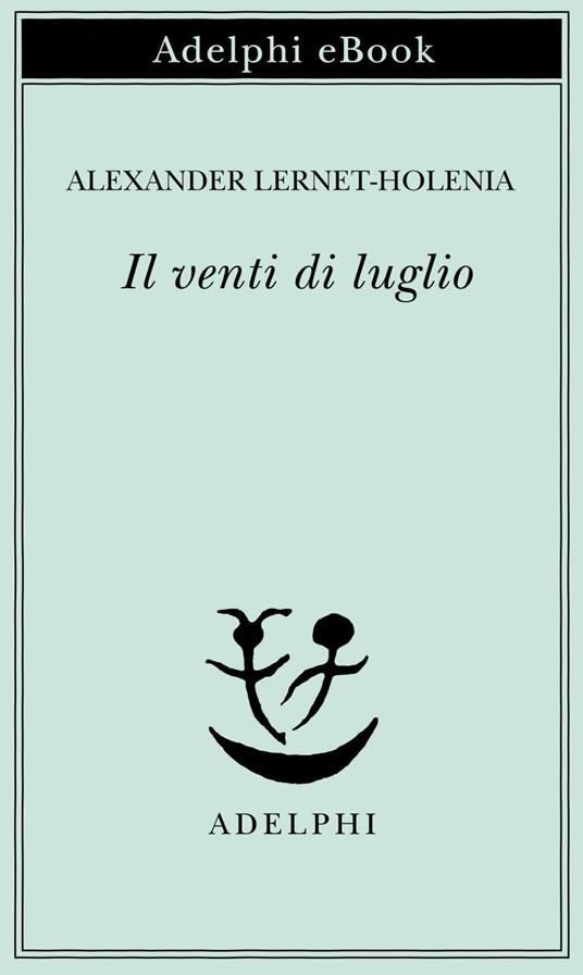 Il venti di luglio - Alexander Lernet-Holenia,E. Dell'Anna Ciancia - ebook