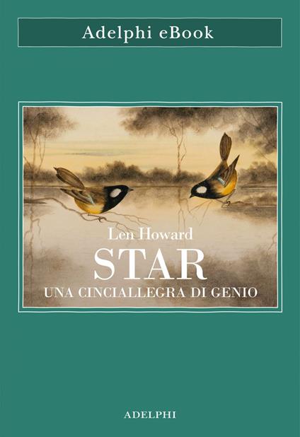 Star. Una cinciallegra di genio - Len Howard,Valentina Marconi - ebook