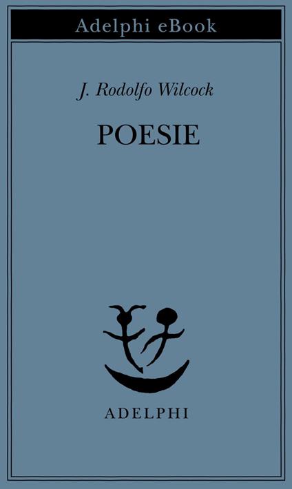 Poesie - J. Rodolfo Wilcock - ebook