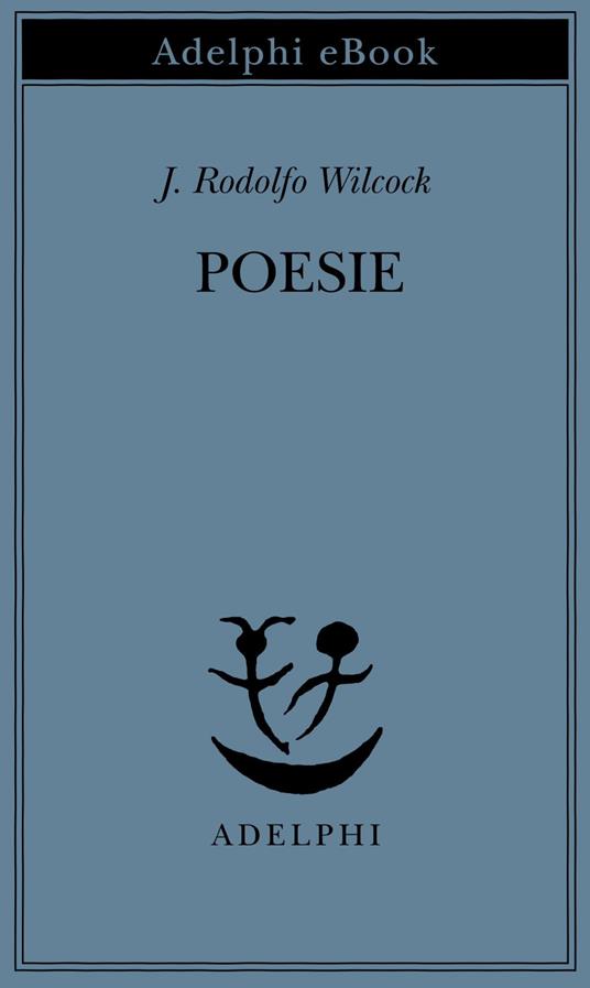Poesie - J. Rodolfo Wilcock - ebook
