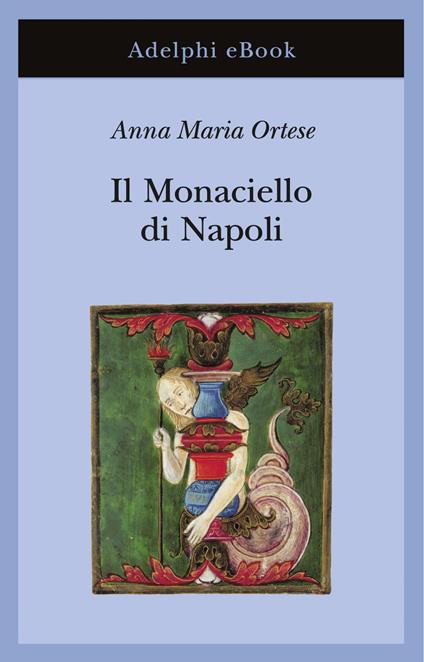 Il monaciello di Napoli - Anna Maria Ortese - ebook