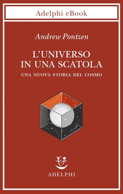 L' universo in una scatola. Una nuova storia del cosmo - Andrew Pontzen,Franco Ligabue - ebook