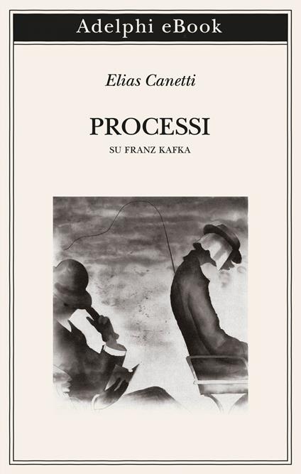 Processi. Su Franz Kafka - Elias Canetti,Peter Lüdemann,Kristian Wachinger,Renata Colorni - ebook