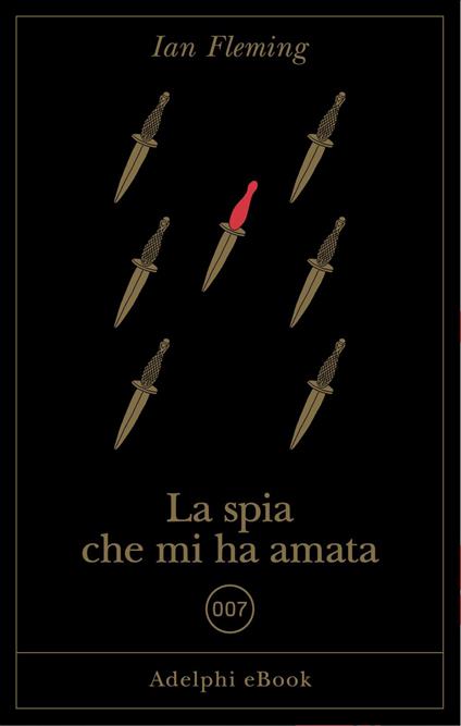 La spia che mi ha amata - Ian Fleming,Matteo Codignola,Massimo Bocchiola - ebook