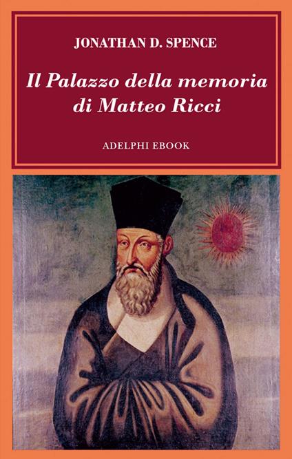 Il palazzo della memoria di Matteo Ricci - Jonathan D. Spence,F. Pesetti - ebook