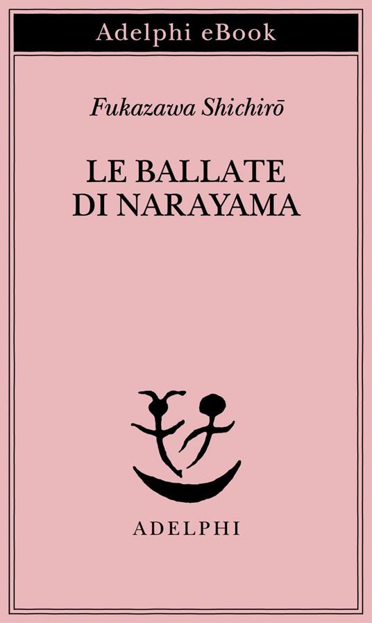 Le ballate di Narayama - Schichiro Fukazawa,Giorgio Amitrano - ebook