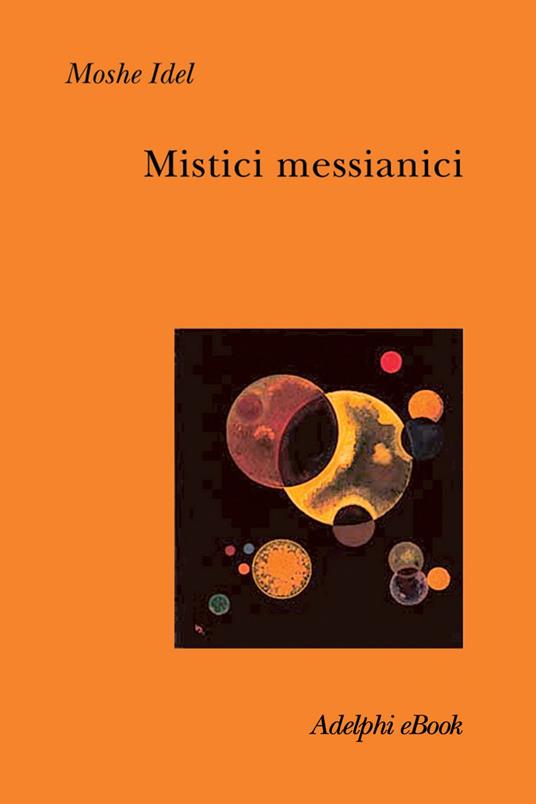 Mistici messianici - Moshe Idel,Fabrizio Lelli - ebook