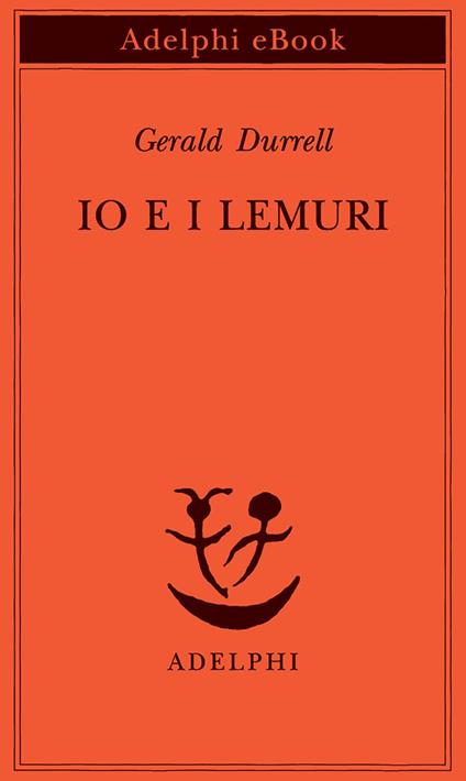 Io e i lemuri. Una spedizione in Madagascar - Gerald Durrell,Maria Teresa Marenco - ebook