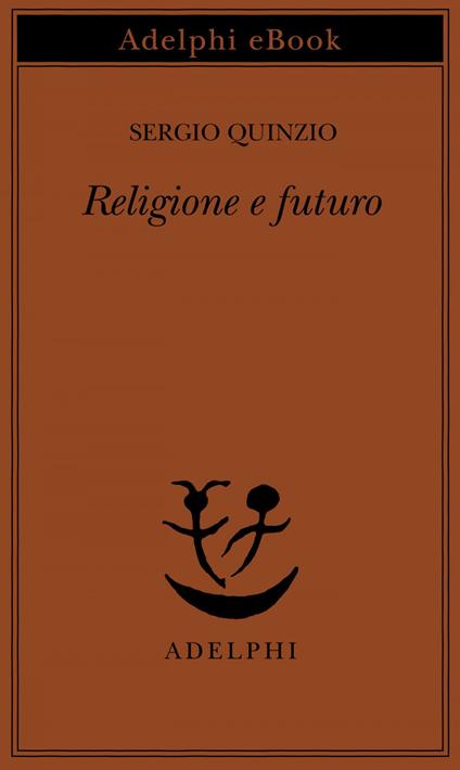 Religione e futuro - Sergio Quinzio - ebook