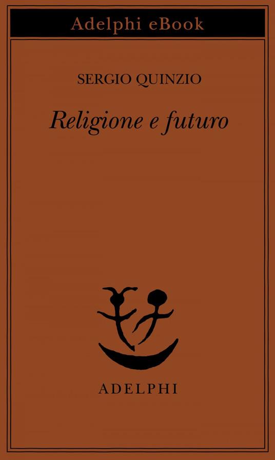 Religione e futuro - Sergio Quinzio - ebook