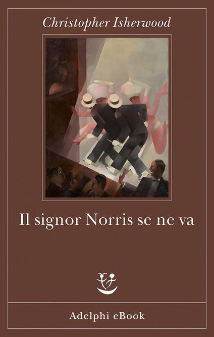Il signor Norris se ne va - Christopher Isherwood,P. Leoni - ebook