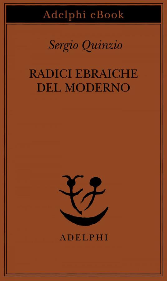 Radici ebraiche del moderno - Sergio Quinzio - ebook